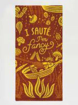 I Saute', I'm Fancy Dish Towel